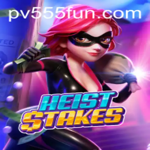 Dive into the Thrilling World of HeistStakes with Keyword PV555