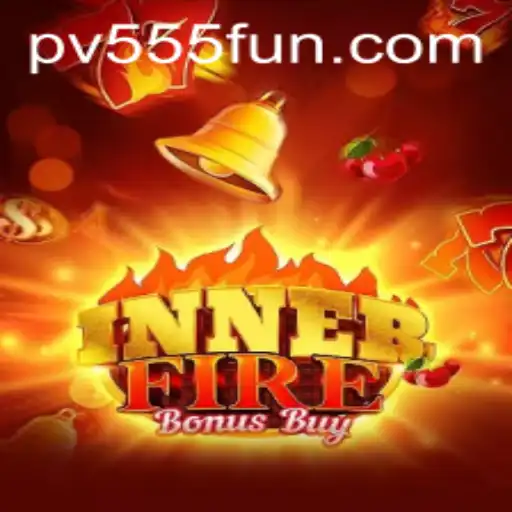Discover 'InnerFireBonusBuy': A Deep Dive into the Gaming Phenomenon Featuring PV555