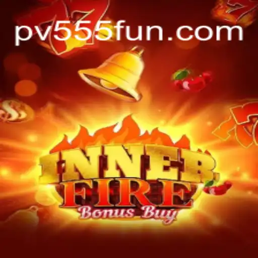Discover 'InnerFireBonusBuy': A Deep Dive into the Gaming Phenomenon Featuring PV555