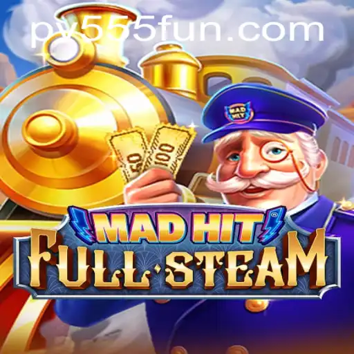 MadHitFullSteam: The Rising Star with PV555 Excitement